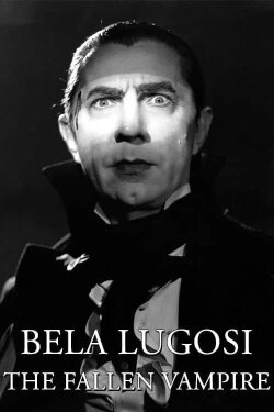 Bela Lugosi: The Fallen Vampire (2007) Bela Lugosi: The Fallen Vampire (2007)