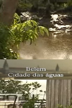 Belém Cidade das Águas (2003) Belém Cidade das Águas (2003)