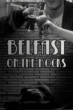 Belfast on the Rocks (2023) Belfast on the Rocks (2023)