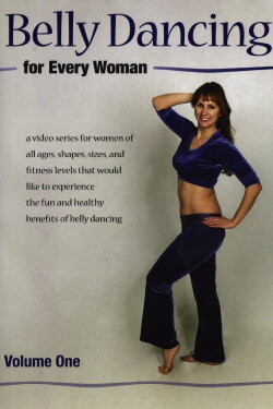Belly Dancing for Every Woman: Volume One (2007)