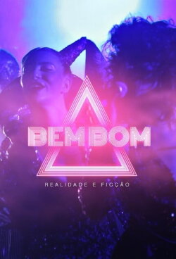Bem Bom - Realidade e Ficção (2021) Bem Bom - Realidade e Ficção (2021)