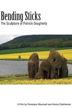 Bending Sticks: The Sculpture of Patrick Dougherty (2013)
