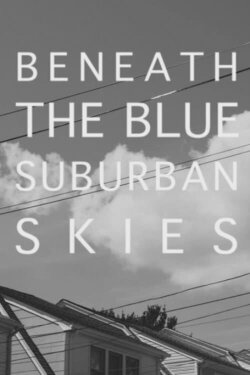 Beneath the Blue Suburban Skies (2019) Beneath the Blue Suburban Skies (2019)