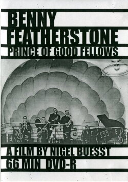 Benny Featherstone: Prince of Good Fellows (1996) Benny Featherstone: Prince of Good Fellows (1996)