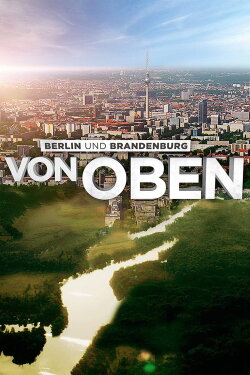 Berlin and Brandenburg From Above (2015) Berlin and Brandenburg From Above (2015)