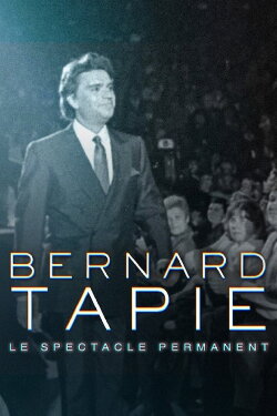 Bernard Tapie, le spectacle permanent (2023) Bernard Tapie, le spectacle permanent (2023)