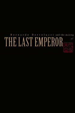Bernardo Bertolucci and the Making of 'The Last Emperor' (1988) Bernardo Bertolucci and the Making of 'The Last Emperor' (1988)