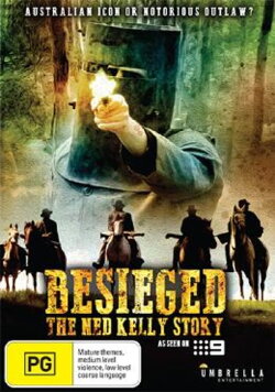 Besieged - The Ned Kelly Story (2004) Besieged - The Ned Kelly Story (2004)