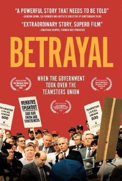 Betrayal: When the Government Took Over the Teamsters Union (2019) Betrayal: When the Government Took Over the Teamsters Union (2019)