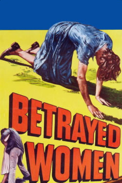 Betrayed Women (1955) Betrayed Women (1955)