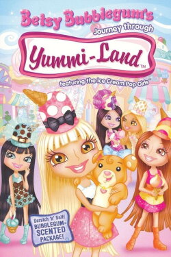 Betsy Bubblegum's Journey Through Yummi-Land (2007) Betsy Bubblegum's Journey Through Yummi-Land (2007)