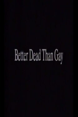 Better Dead Than Gay (1996) Better Dead Than Gay (1996)