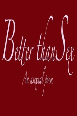 Better Than Sex - An Asexual Poem (2020)