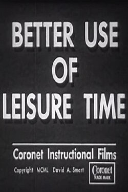Better Use of Leisure Time (1950) Better Use of Leisure Time (1950)
