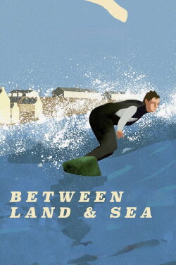 Between Land and Sea (2018) Between Land and Sea (2018)