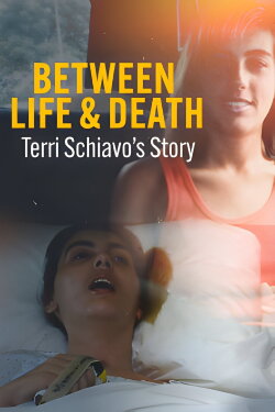 Between Life & Death: Terri Schiavo's Story (2023) Between Life & Death: Terri Schiavo's Story (2023)