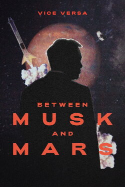Between Musk and Mars (2020) Between Musk and Mars (2020)