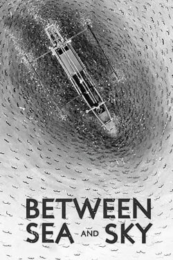 Between Sea and Sky (2020) Between Sea and Sky (2020)