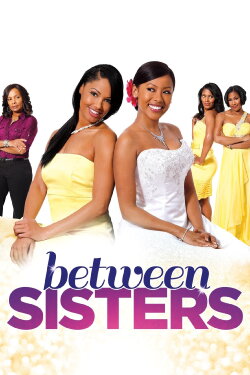 Between Sisters (2013) Between Sisters (2013)