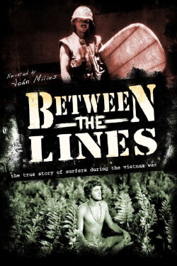Between the Lines: The True Story of Surfers and the Vietnam War (2008) Between the Lines: The True Story of Surfers and the Vietnam War (2008)