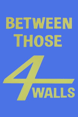 Between Those Four Walls (1962) Between Those Four Walls (1962)