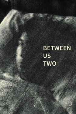 Between Us Two (2017) Between Us Two (2017)