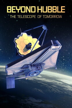 Beyond Hubble: Launching the Telescope of Tomorrow (2021) Beyond Hubble: Launching the Telescope of Tomorrow (2021)