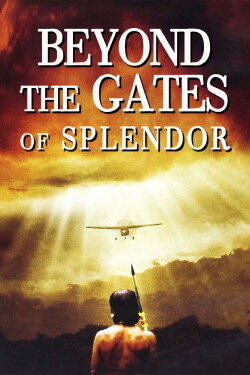 Beyond the Gates of Splendor (2002) Beyond the Gates of Splendor (2002)