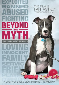 Beyond the Myth: A Film About Pit Bulls and Breed Discrimination (2010) Beyond the Myth: A Film About Pit Bulls and Breed Discrimination (2010)
