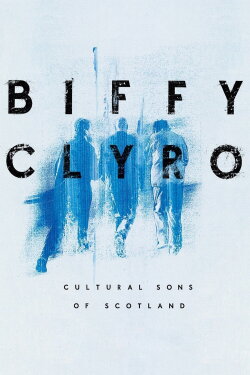 Biffy Clyro: Cultural Sons of Scotland (2022) Biffy Clyro: Cultural Sons of Scotland (2022)