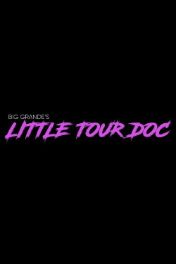 Big Grande’s Little Tour Doc (2024) Big Grande’s Little Tour Doc (2024)