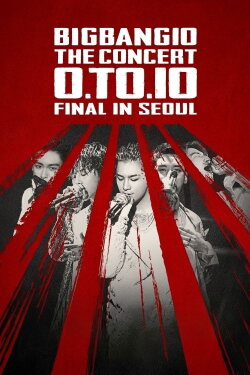 BIGBANG10 THE CONCERT: 0.TO.10 -FINAL IN SEOUL- (2017) BIGBANG10 THE CONCERT: 0.TO.10 -FINAL IN SEOUL- (2017)