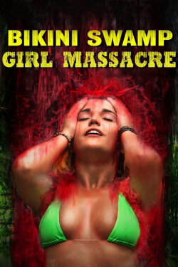 Bikini Swamp Girl Massacre (2014)