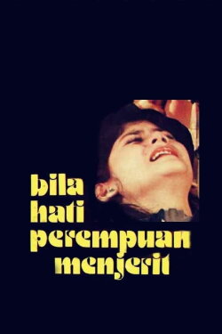 Bila Hati Perempuan Menjerit (1981) Bila Hati Perempuan Menjerit (1981)
