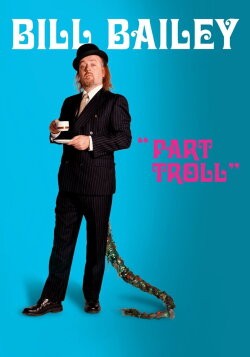 Bill Bailey: Part Troll (2004)