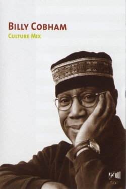 Billy Cobham - Culturemix Live at The New Morning, Paris (2002) Billy Cobham - Culturemix Live at The New Morning, Paris (2002)