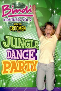Bindi kid fitness. Vol. 2., Jungle dance party (2008) Bindi kid fitness. Vol. 2., Jungle dance party (2008)