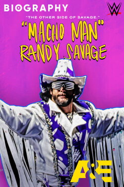 Biography: “Macho Man” Randy Savage (2021) Biography: “Macho Man” Randy Savage (2021)