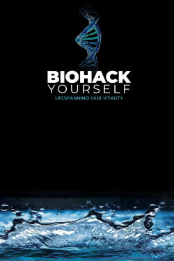 Biohack Yourself: Lifespanning Our Vitality (2024) Biohack Yourself: Lifespanning Our Vitality (2024)