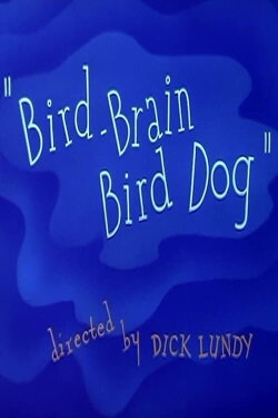 Bird-Brain Bird Dog (1954) Bird-Brain Bird Dog (1954)