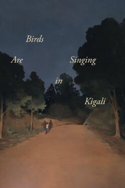 Birds Are Singing in Kigali (2017) Birds Are Singing in Kigali (2017)