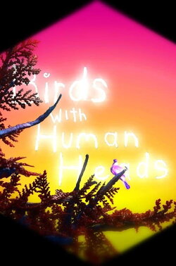 Birds with Human Heads (2017) Birds with Human Heads (2017)
