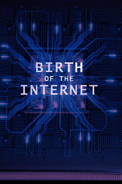 Birth Of The Internet (2016) Birth Of The Internet (2016)