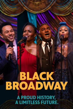 Black Broadway: A Proud History, A Limitless Future (2023) Black Broadway: A Proud History, A Limitless Future (2023)