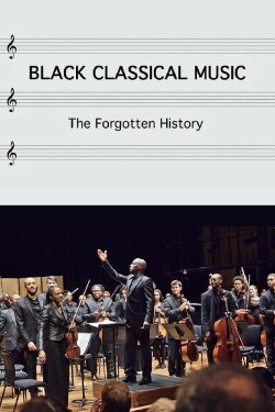 Black Classical Music: The Forgotten History (2020) Black Classical Music: The Forgotten History (2020)