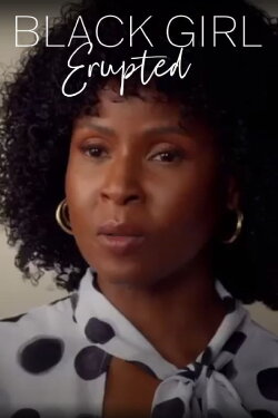 Black Girl, Erupted (2023) Black Girl, Erupted (2023)