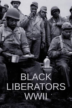 Black Liberators WWII (2021) Black Liberators WWII (2021)
