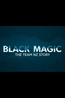 Black Magic - The Team New Zealand Story (2021) Black Magic - The Team New Zealand Story (2021)