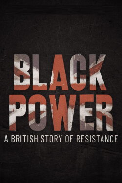 Black Power: A British Story of Resistance (2021) Black Power: A British Story of Resistance (2021)