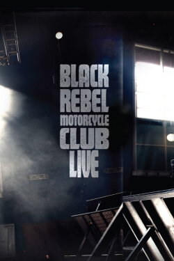 Black Rebel Motorcycle Club: Live (2009) Black Rebel Motorcycle Club: Live (2009)